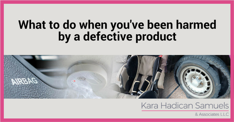 What to do when you've been harmed by a defective product - Kara Samuels personal injury attorney new orleans la